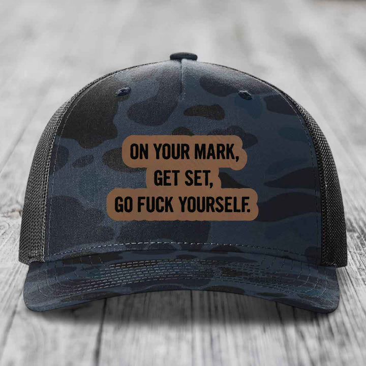 On Your Mark, Get Set, Go F*ck Yourself - Leather Patch Hat - Dark Brown to Black Patch - Richardson 112PFP Snapback Trucker Hat