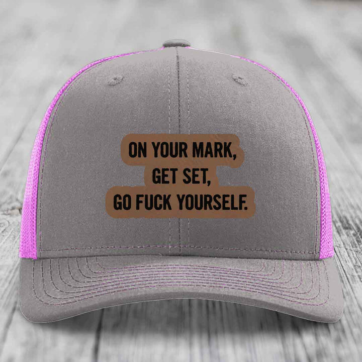 On Your Mark, Get Set, Go F*ck Yourself - Leather Patch Hat - Dark Brown to Black Patch - Richardson 112 Snapback Trucker Hat