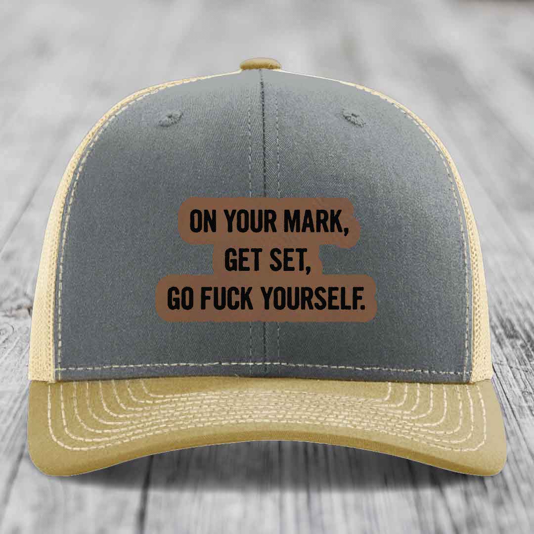 On Your Mark, Get Set, Go F*ck Yourself - Leather Patch Hat - Dark Brown to Black Patch - Richardson 112 Snapback Trucker Hat