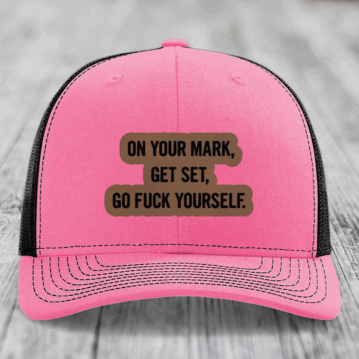On Your Mark, Get Set, Go F*ck Yourself - Leather Patch Hat - Dark Brown to Black Patch - Richardson 112 Snapback Trucker Hat