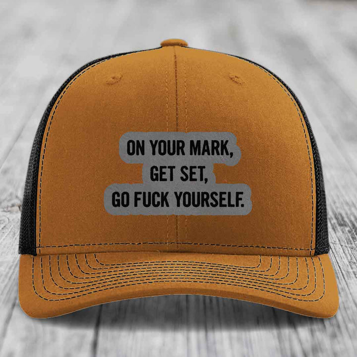 On Your Mark, Get Set, Go F*ck Yourself - Leather Patch Hat - Grey to Black Patch - Richardson 112 Snapback Trucker Hat