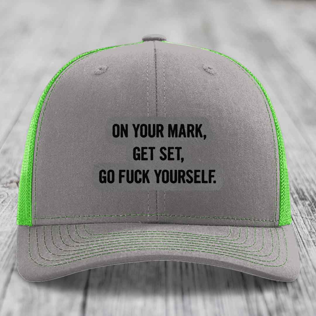 On Your Mark, Get Set, Go F*ck Yourself - Leather Patch Hat - Grey to Black Patch - Richardson 112 Snapback Trucker Hat