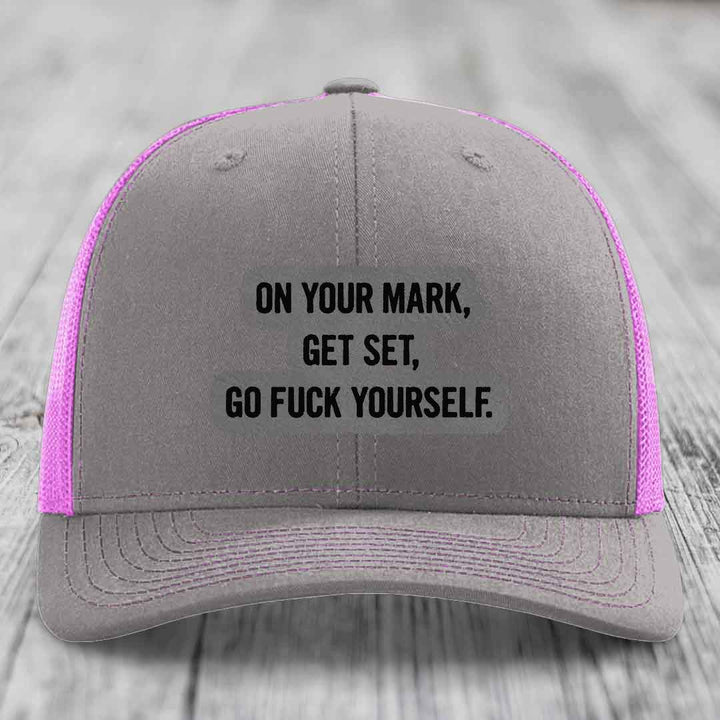 On Your Mark, Get Set, Go F*ck Yourself - Leather Patch Hat - Grey to Black Patch - Richardson 112 Snapback Trucker Hat