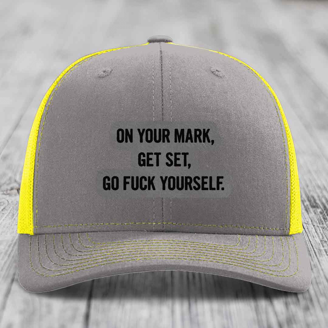 On Your Mark, Get Set, Go F*ck Yourself - Leather Patch Hat - Grey to Black Patch - Richardson 112 Snapback Trucker Hat