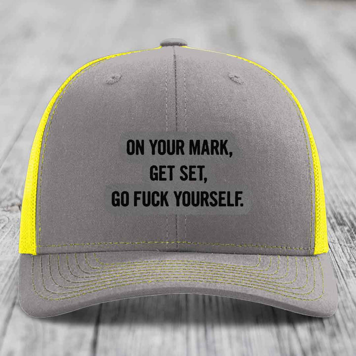 On Your Mark, Get Set, Go F*ck Yourself - Leather Patch Hat - Grey to Black Patch - Richardson 112 Snapback Trucker Hat