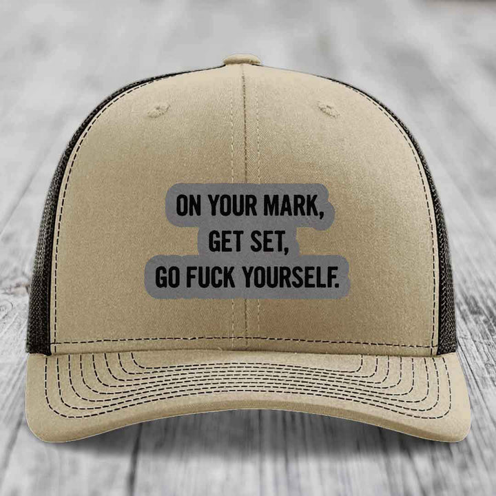 On Your Mark, Get Set, Go F*ck Yourself - Leather Patch Hat - Grey to Black Patch - Richardson 112 Snapback Trucker Hat