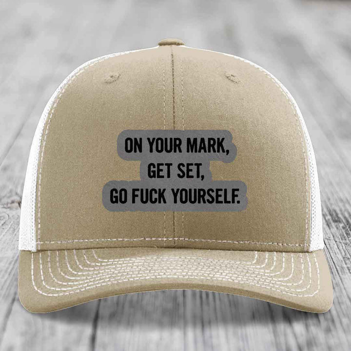 On Your Mark, Get Set, Go F*ck Yourself - Leather Patch Hat - Grey to Black Patch - Richardson 112 Snapback Trucker Hat