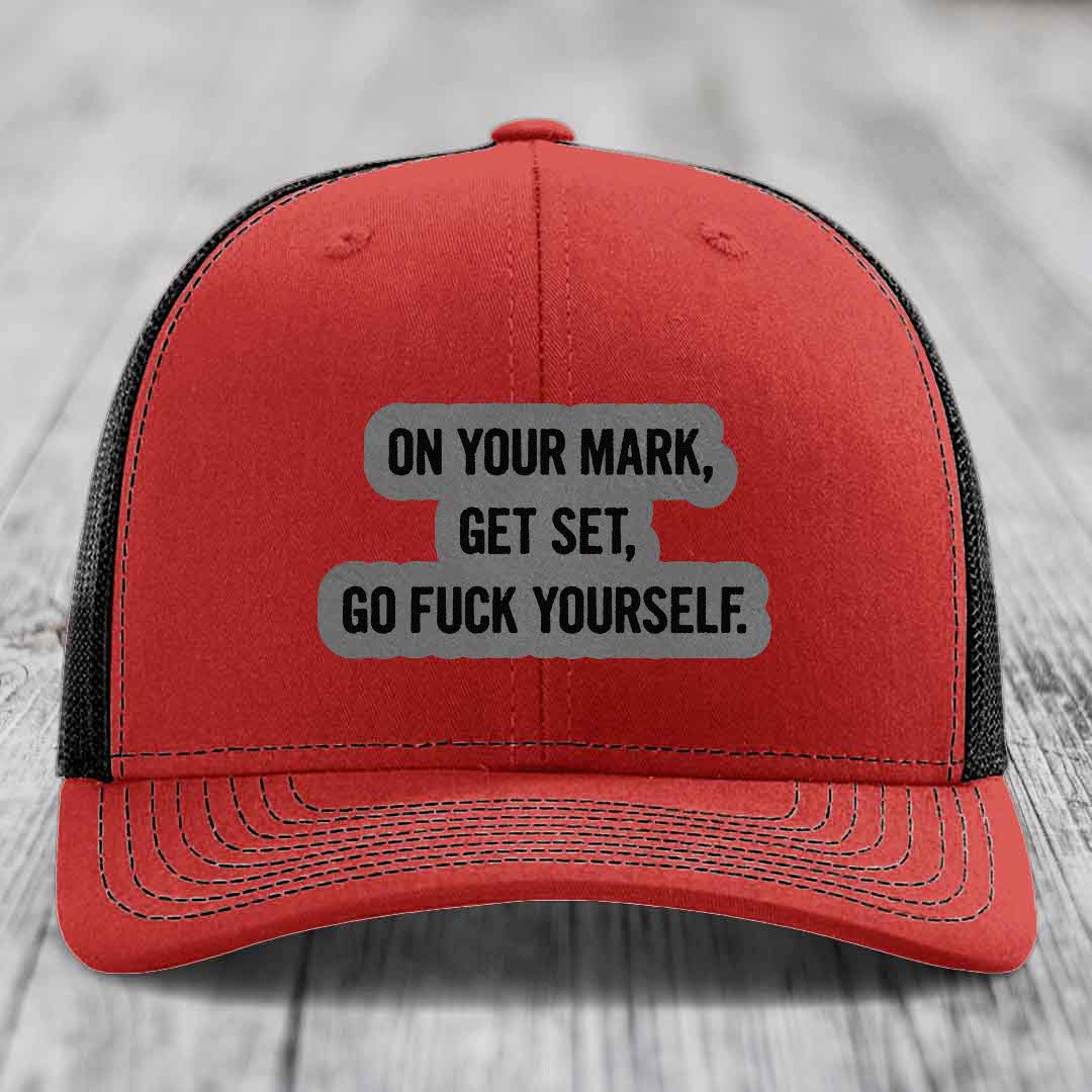 On Your Mark, Get Set, Go F*ck Yourself - Leather Patch Hat - Grey to Black Patch - Richardson 112 Snapback Trucker Hat