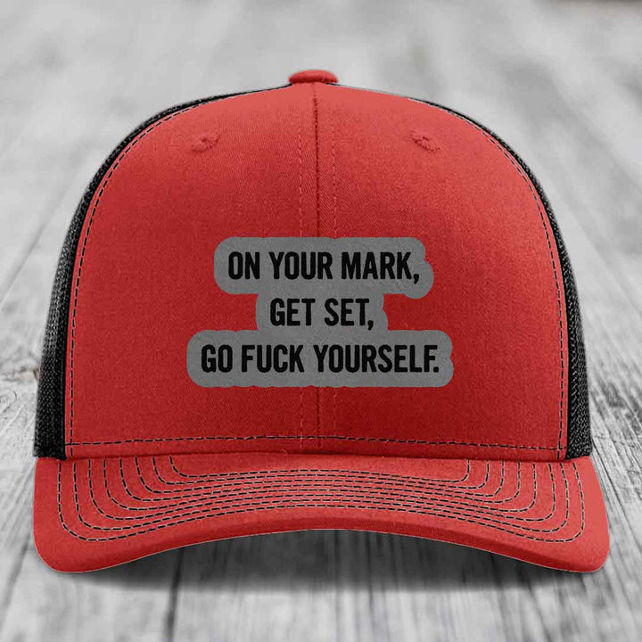 On Your Mark, Get Set, Go F*ck Yourself - Leather Patch Hat - Grey to Black Patch - Richardson 112 Snapback Trucker Hat