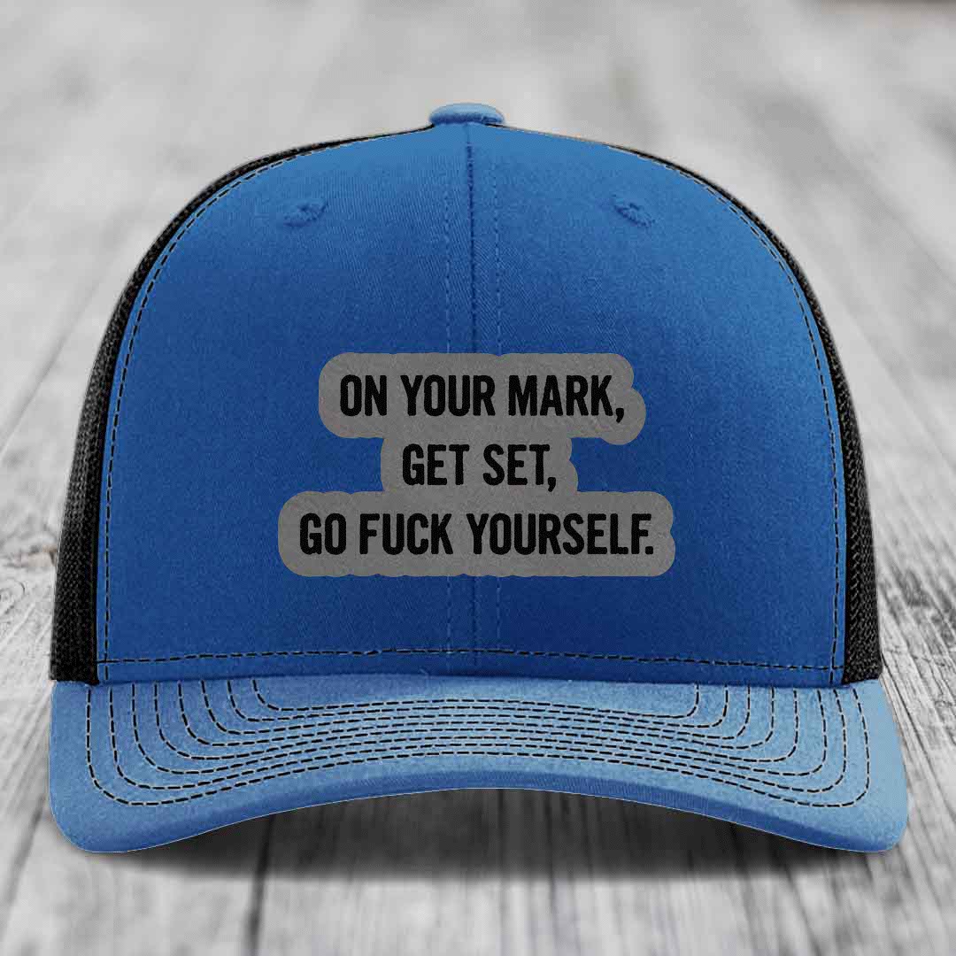 On Your Mark, Get Set, Go F*ck Yourself - Leather Patch Hat - Grey to Black Patch - Richardson 112 Snapback Trucker Hat