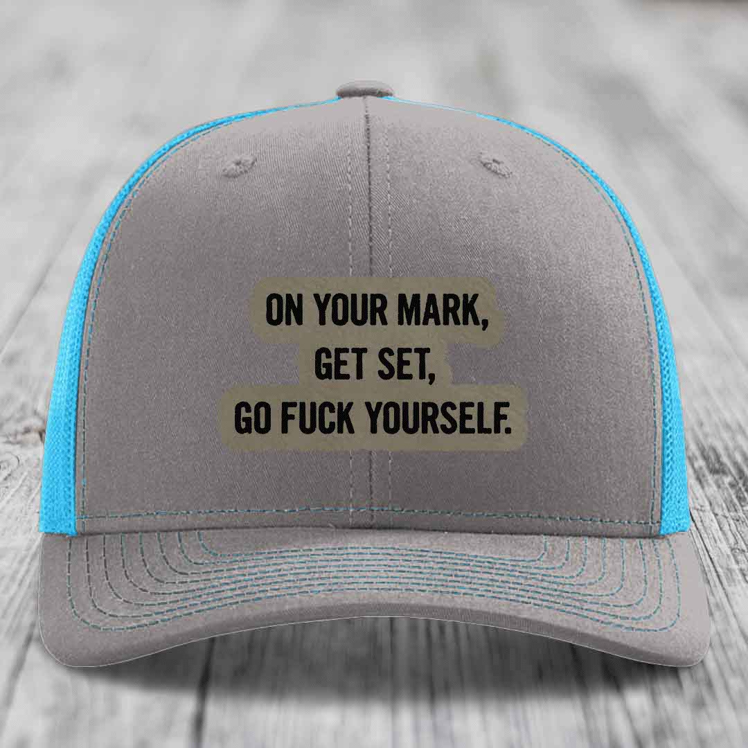 On Your Mark, Get Set, Go F*ck Yourself - Leather Patch Hat - Light Brown to Black Patch - Richardson 112 Snapback Trucker Hat