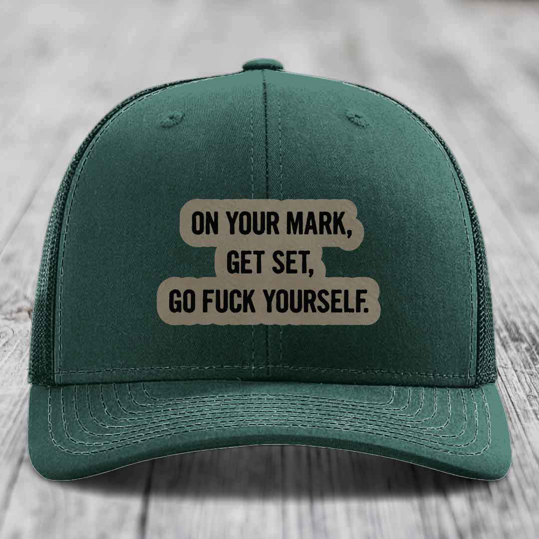 On Your Mark, Get Set, Go F*ck Yourself - Leather Patch Hat - Light Brown to Black Patch - Richardson 112 Snapback Trucker Hat