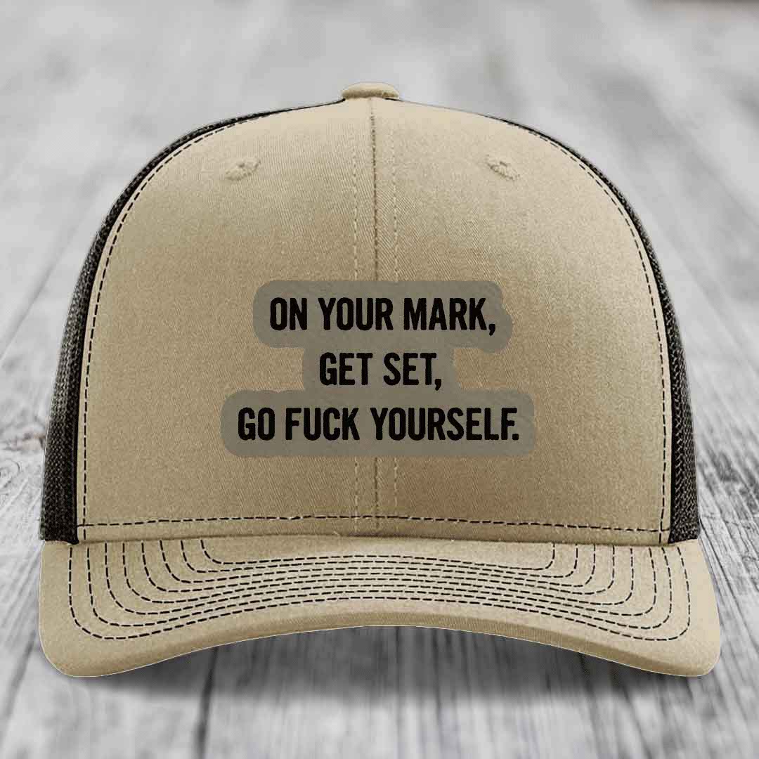 On Your Mark, Get Set, Go F*ck Yourself - Leather Patch Hat - Light Brown to Black Patch - Richardson 112 Snapback Trucker Hat