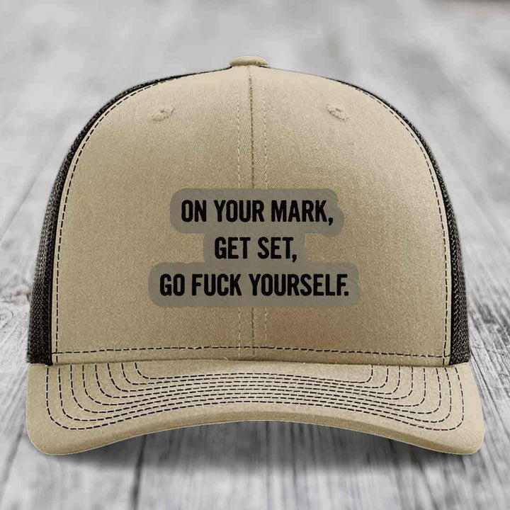 On Your Mark, Get Set, Go F*ck Yourself - Leather Patch Hat - Light Brown to Black Patch - Richardson 112 Snapback Trucker Hat