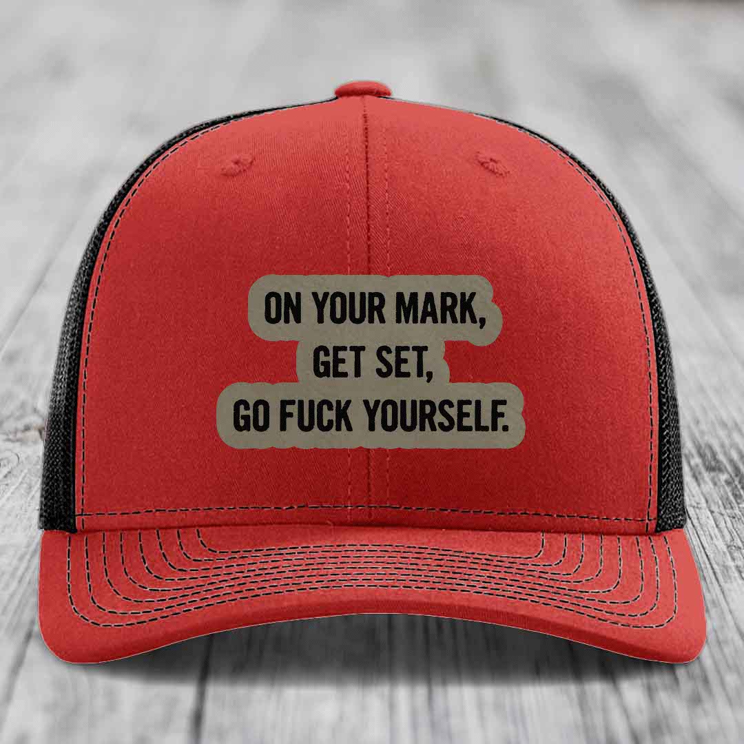 On Your Mark, Get Set, Go F*ck Yourself - Leather Patch Hat - Light Brown to Black Patch - Richardson 112 Snapback Trucker Hat