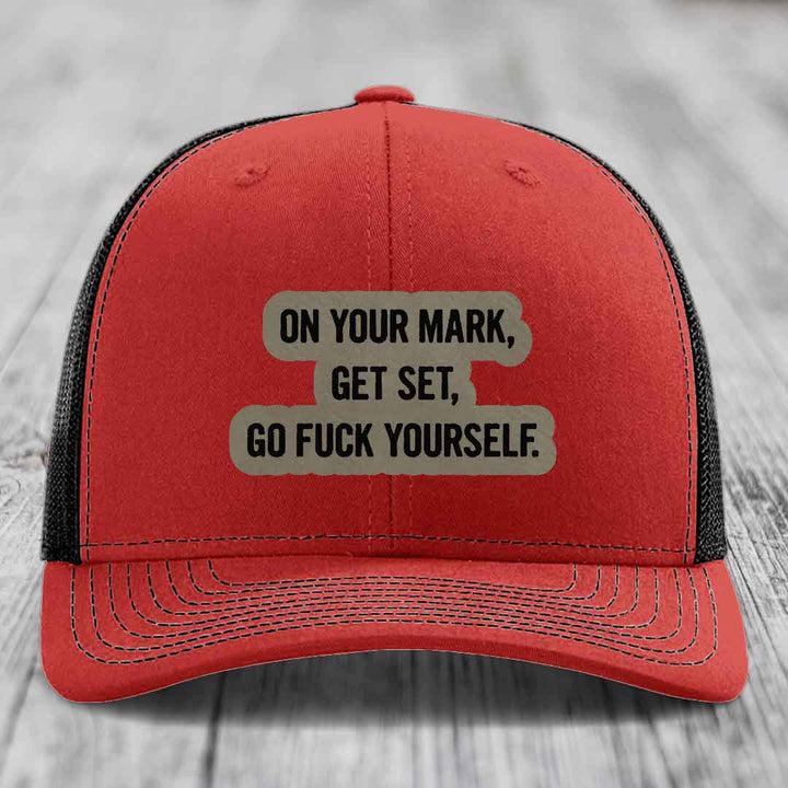 On Your Mark, Get Set, Go F*ck Yourself - Leather Patch Hat - Light Brown to Black Patch - Richardson 112 Snapback Trucker Hat