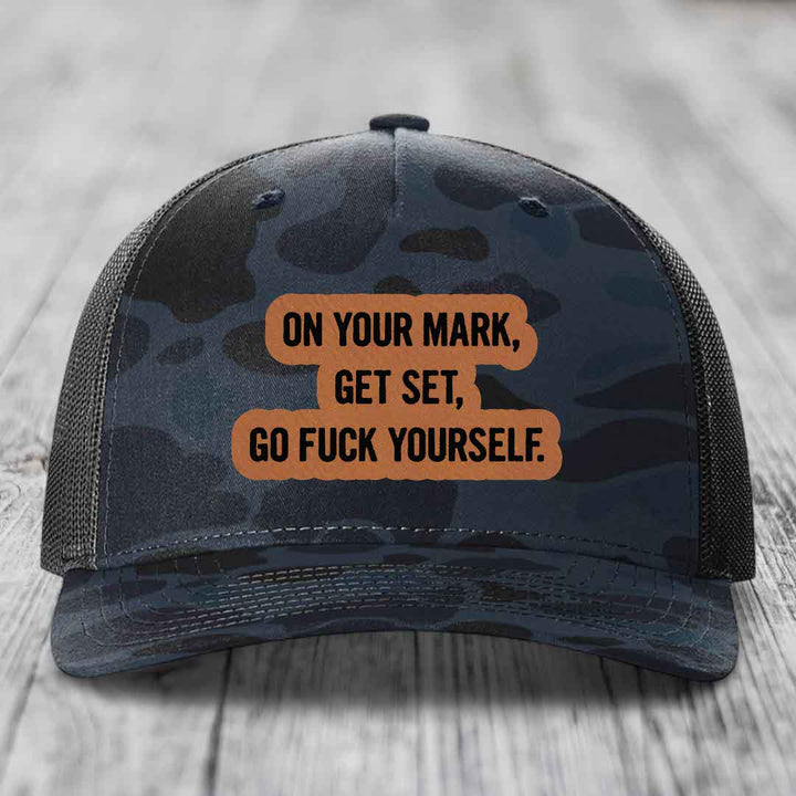 On Your Mark, Get Set, Go F*ck Yourself - Leather Patch Hat - Rawhide to Black Patch - Richardson 112PFP Snapback Trucker Hat