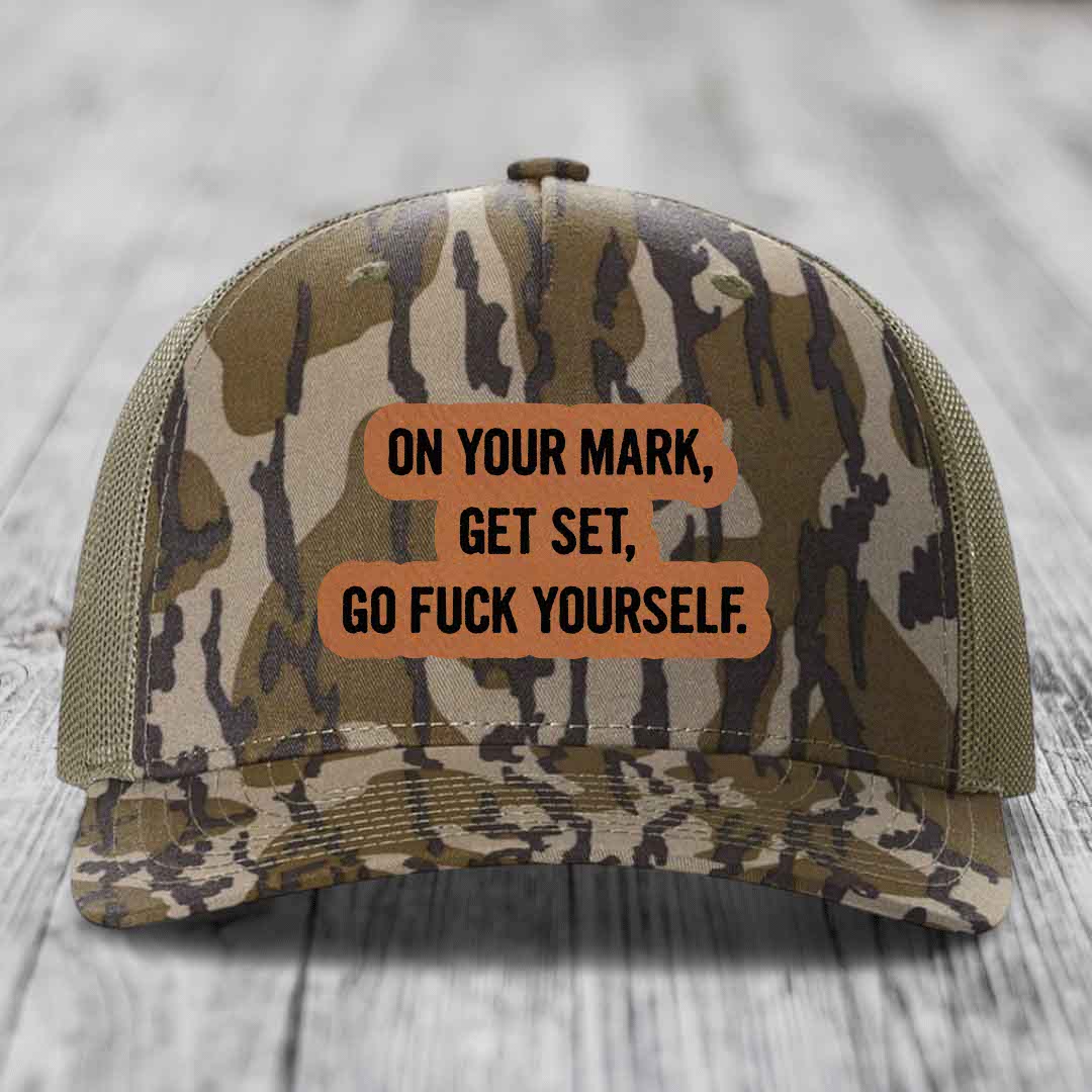On Your Mark, Get Set, Go F*ck Yourself - Leather Patch Hat - Rawhide to Black Patch - Richardson 112PFP Snapback Trucker Hat