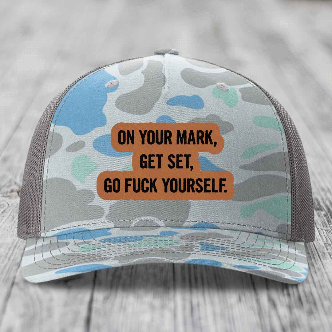 On Your Mark, Get Set, Go F*ck Yourself - Leather Patch Hat - Rawhide to Black Patch - Richardson 112PFP Snapback Trucker Hat
