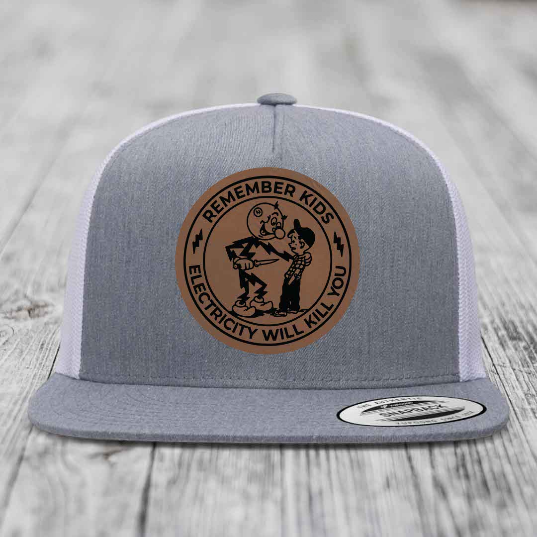 Remember Kids, Electricity Will Kill You - Leather Patch Hat - Dark Brown to Black Patch - Yupoong 6006 Snapback Flatbill Hat