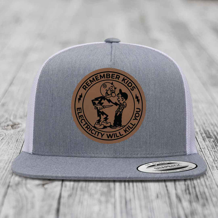 Remember Kids, Electricity Will Kill You - Leather Patch Hat - Dark Brown to Black Patch - Yupoong 6006 Snapback Flatbill Hat