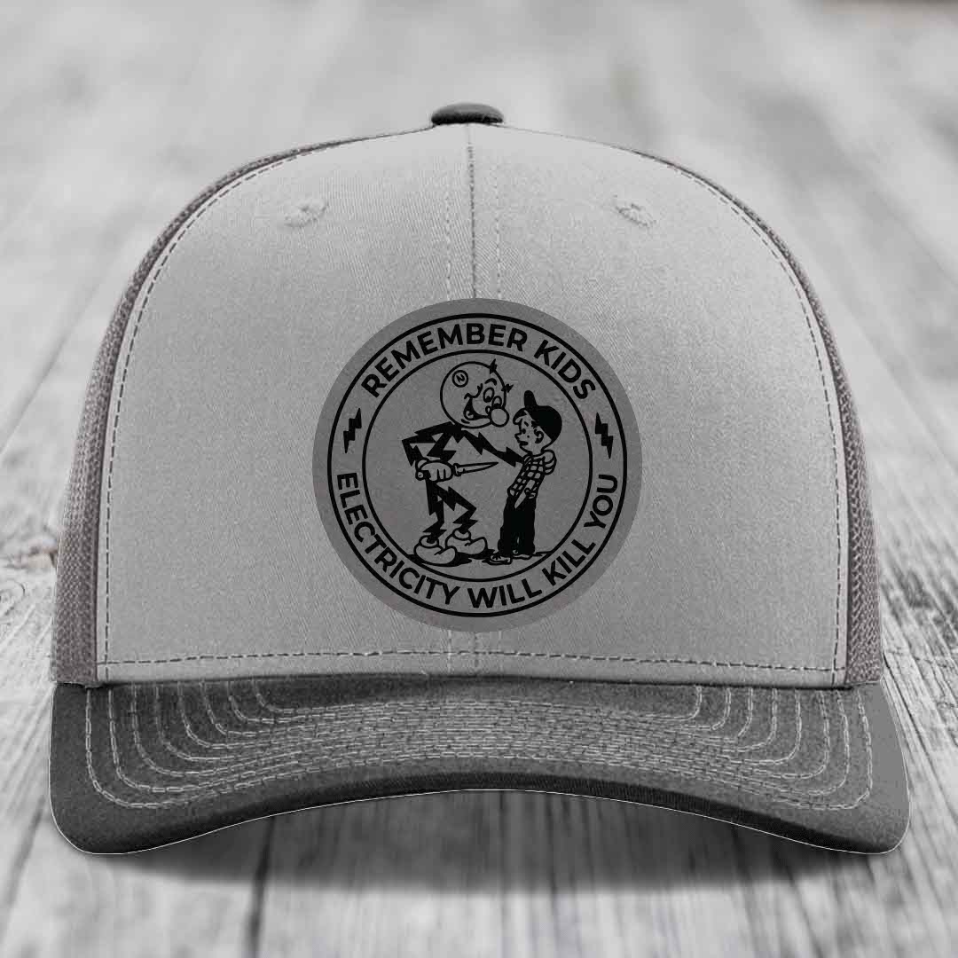 Remember Kids, Electricity Will Kill You - Leather Patch Hat - Grey to Black Patch - Richardson 112 Snapback Trucker Hat