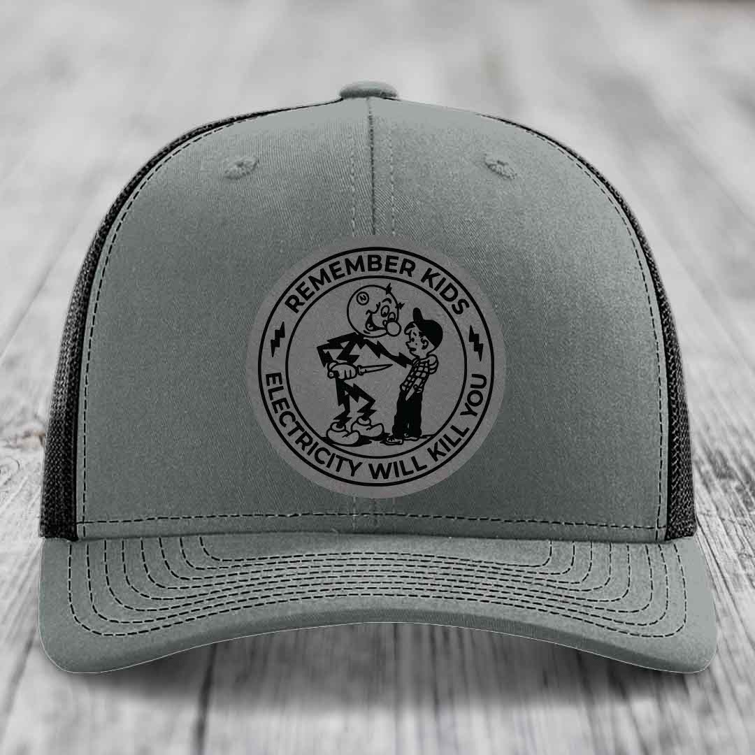 Remember Kids, Electricity Will Kill You - Leather Patch Hat - Grey to Black Patch - Richardson 112 Snapback Trucker Hat