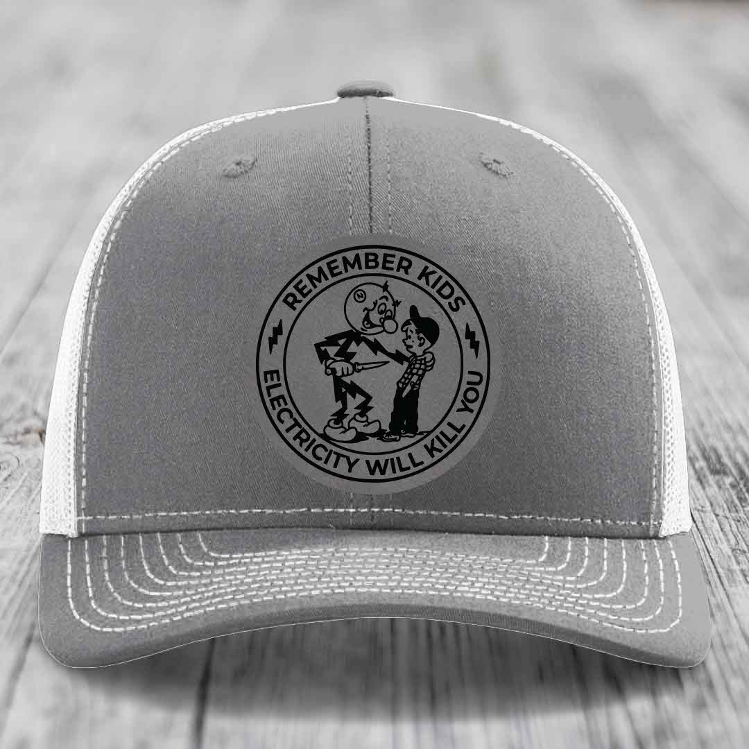 Remember Kids, Electricity Will Kill You - Leather Patch Hat - Grey to Black Patch - Richardson 112 Snapback Trucker Hat