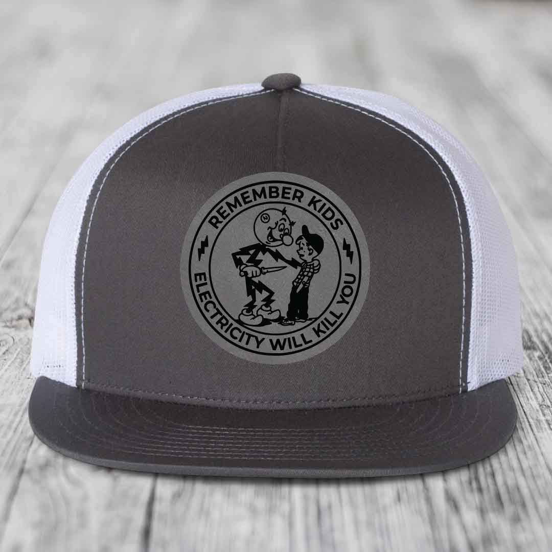 Remember Kids, Electricity Will Kill You - Leather Patch Hat - Grey to Black Patch - Yupoong 6006 Snapback Flatbill Hat