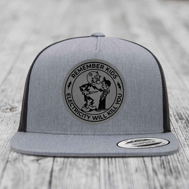 Remember Kids, Electricity Will Kill You - Leather Patch Hat - Grey to Black Patch - Yupoong 6006 Snapback Flatbill Hat