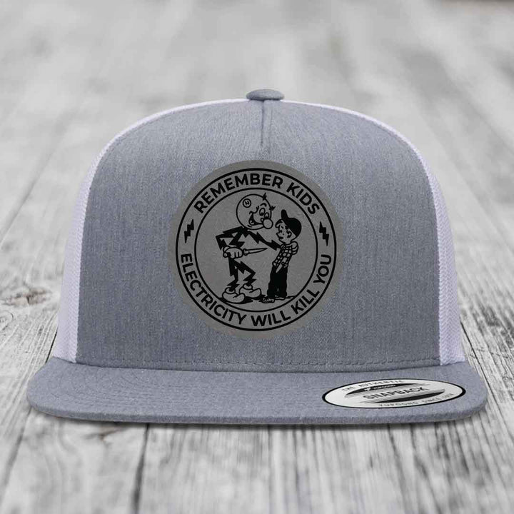 Remember Kids, Electricity Will Kill You - Leather Patch Hat - Grey to Black Patch - Yupoong 6006 Snapback Flatbill Hat