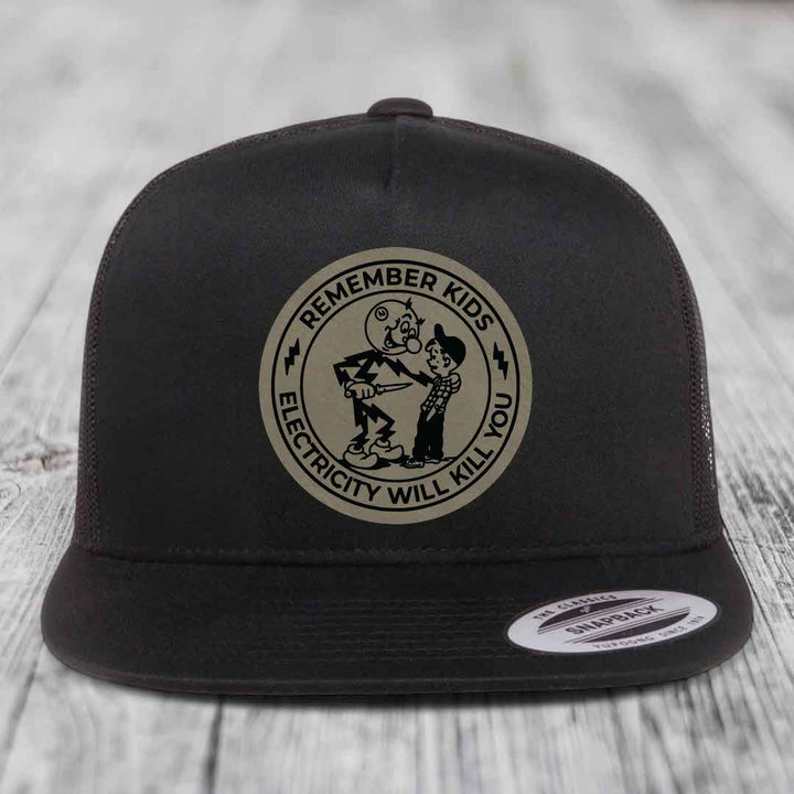 Remember Kids, Electricity Will Kill You - Leather Patch Hat - Light Brown to Black Patch - Yupoong 6006 Snapback Flatbill Hat