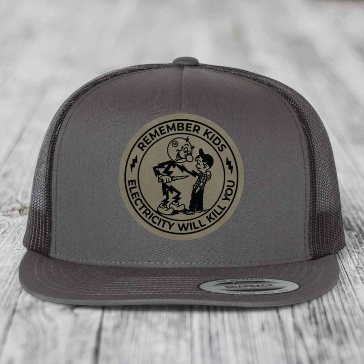 Remember Kids, Electricity Will Kill You - Leather Patch Hat - Light Brown to Black Patch - Yupoong 6006 Snapback Flatbill Hat