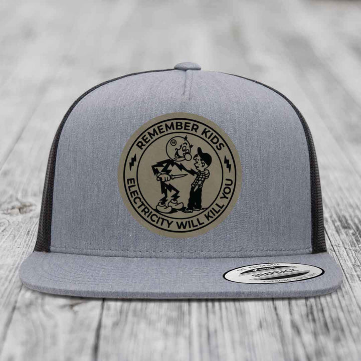 Remember Kids, Electricity Will Kill You - Leather Patch Hat - Light Brown to Black Patch - Yupoong 6006 Snapback Flatbill Hat