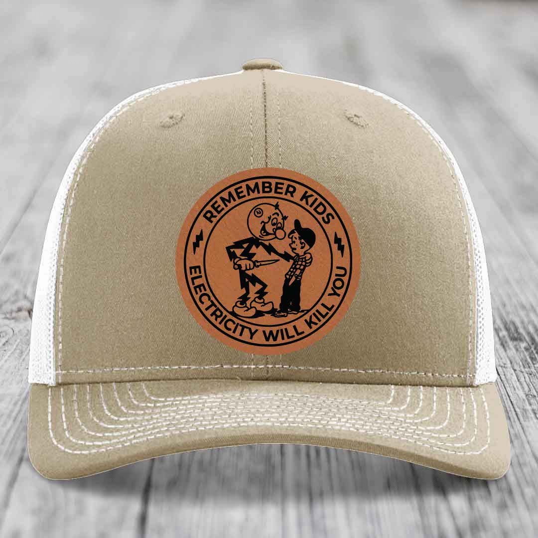 Remember Kids, Electricity Will Kill You - Leather Patch Hat - Rawhide to Black Patch - Richardson 112 Snapback Trucker Hat