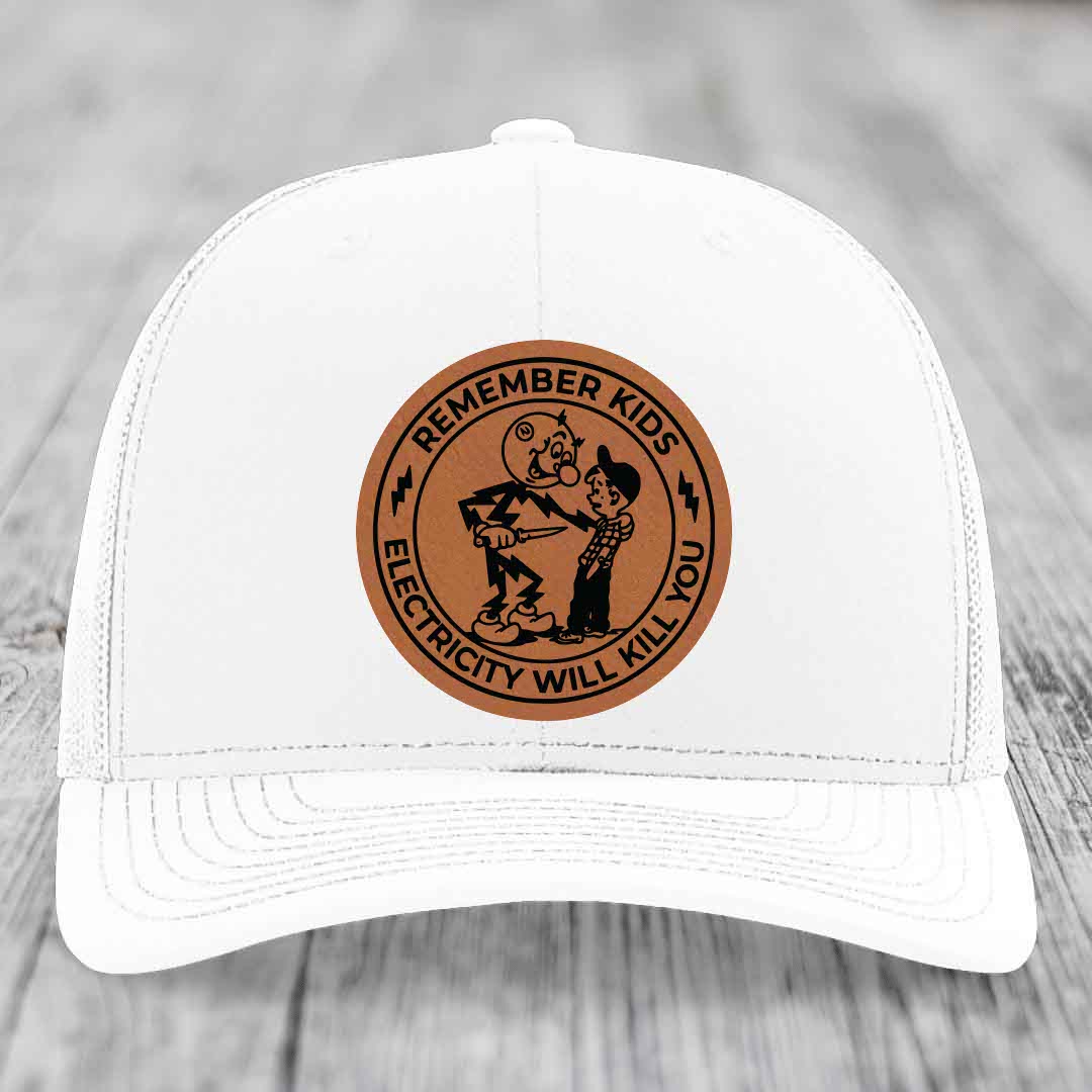 Remember Kids, Electricity Will Kill You - Leather Patch Hat - Rawhide to Black Patch - Richardson 112 Snapback Trucker Hat