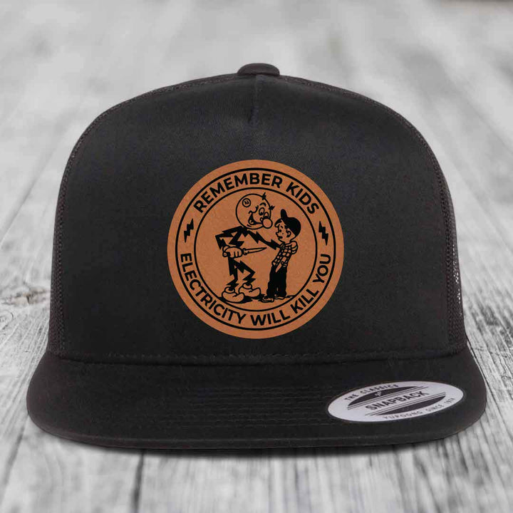 Remember Kids, Electricity Will Kill You - Leather Patch Hat - Rawhide to Black Patch - Yupoong 6006 Snapback Flatbill Hat