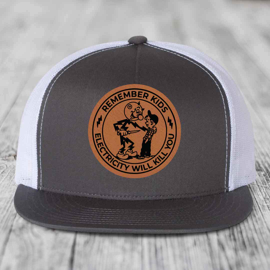 Remember Kids, Electricity Will Kill You - Leather Patch Hat - Rawhide to Black Patch - Yupoong 6006 Snapback Flatbill Hat