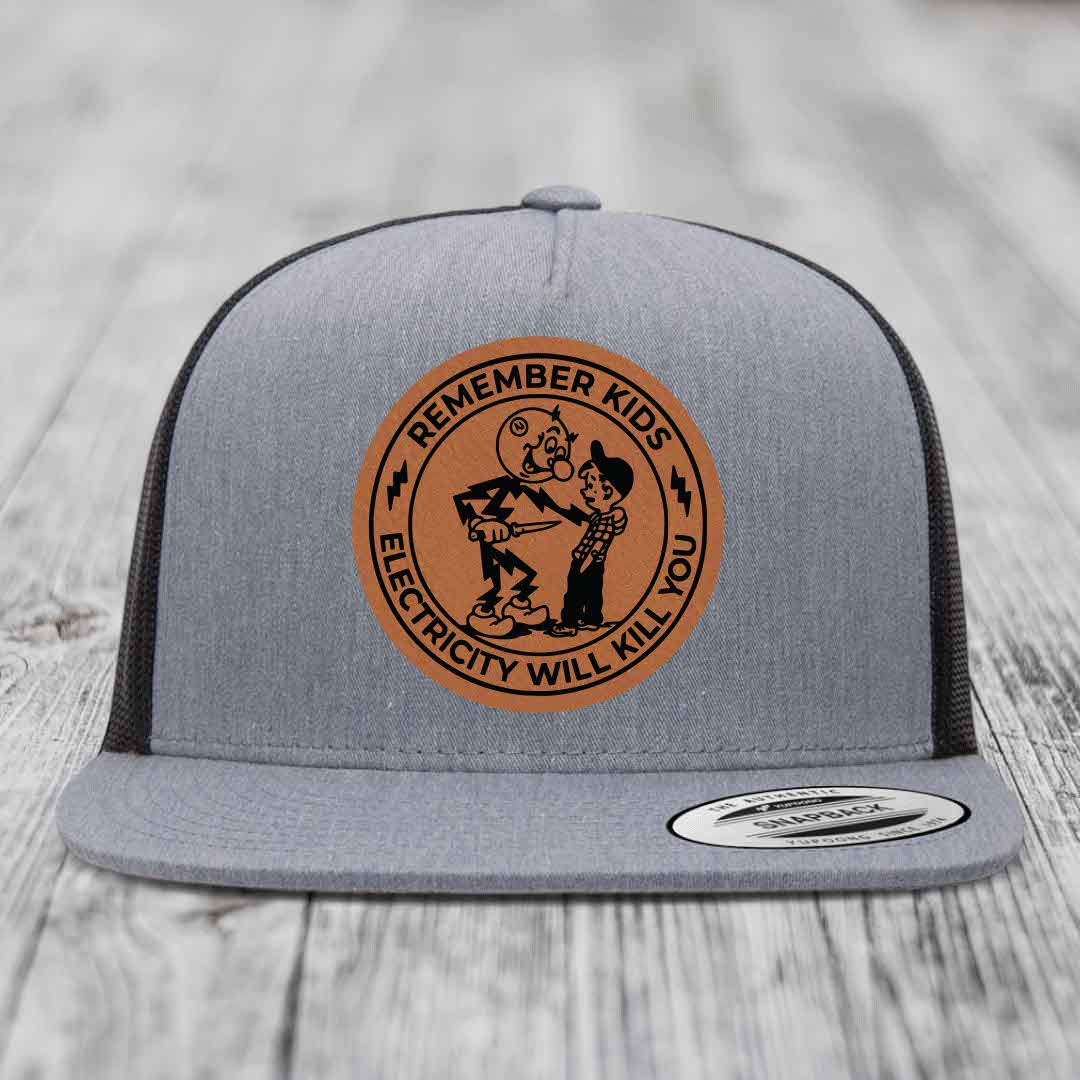 Remember Kids, Electricity Will Kill You - Leather Patch Hat - Rawhide to Black Patch - Yupoong 6006 Snapback Flatbill Hat