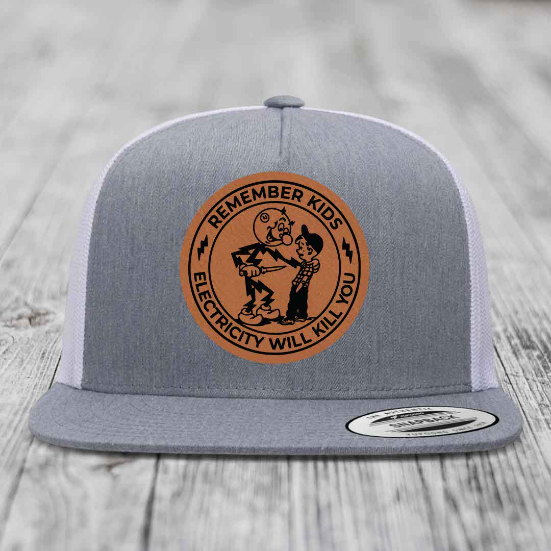 Remember Kids, Electricity Will Kill You - Leather Patch Hat - Rawhide to Black Patch - Yupoong 6006 Snapback Flatbill Hat
