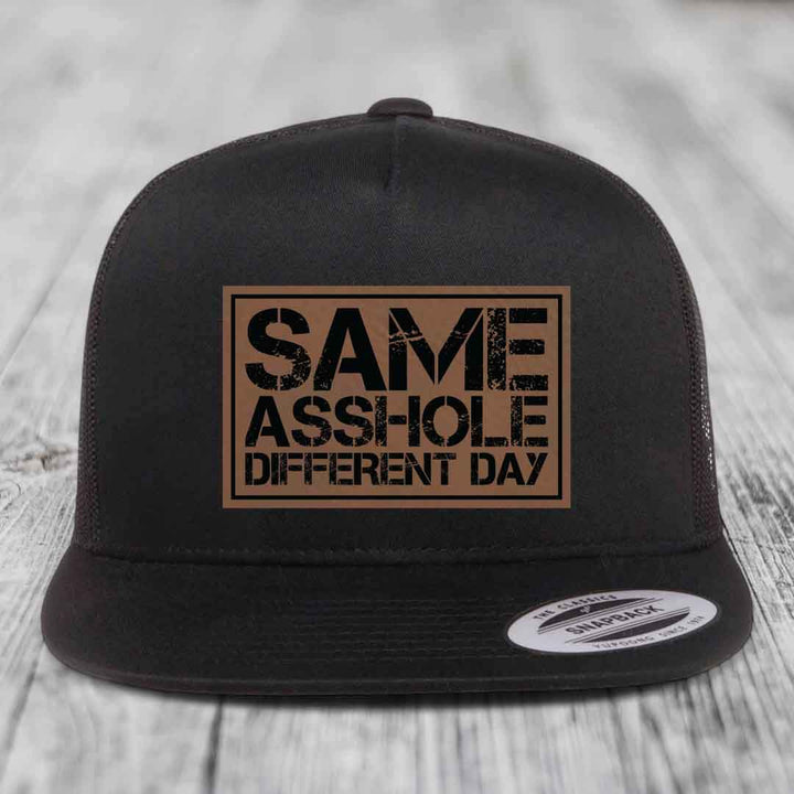 Same Asshole, Different Day - Leather Patch Hat - Dark Brown to Black Patch - Yupoong 6006 Snapback Flatbill Hat