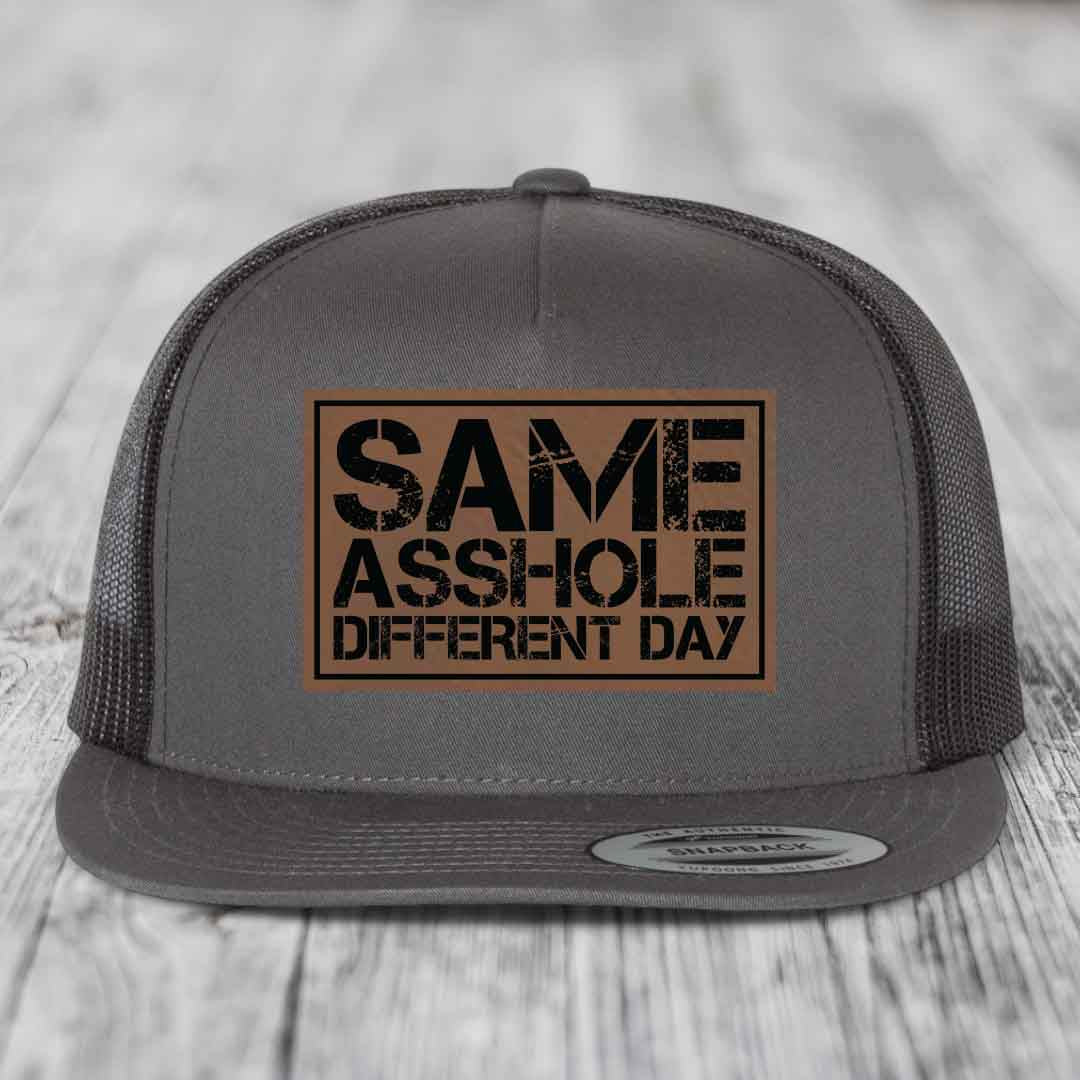 Same Asshole, Different Day - Leather Patch Hat - Dark Brown to Black Patch - Yupoong 6006 Snapback Flatbill Hat
