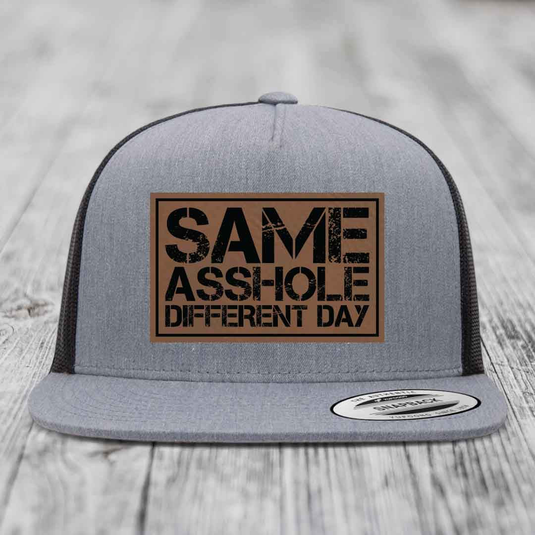 Same Asshole, Different Day - Leather Patch Hat - Dark Brown to Black Patch - Yupoong 6006 Snapback Flatbill Hat