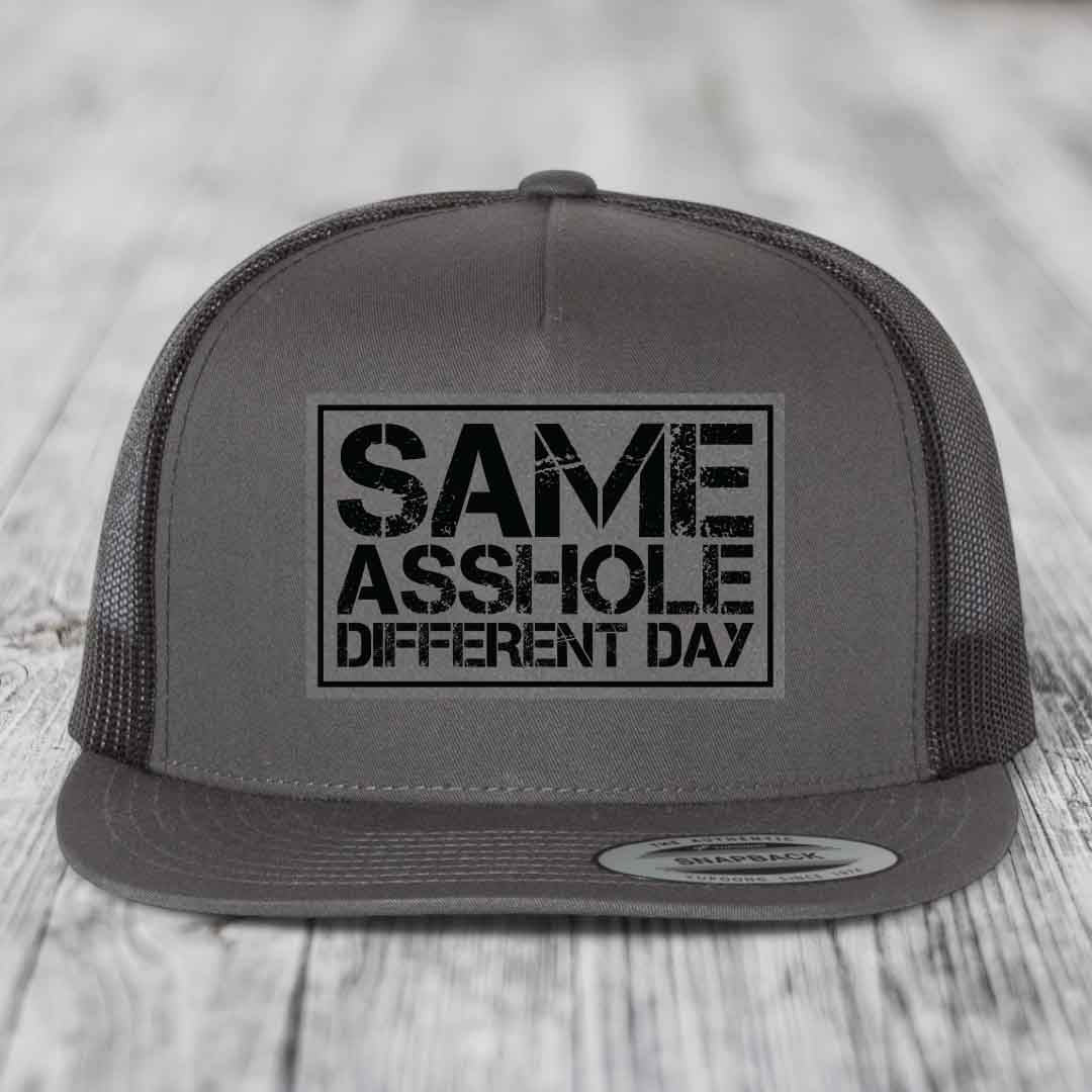 Same Asshole, Different Day - Leather Patch Hat - Grey to Black Patch - Yupoong 6006 Snapback Flatbill Hat