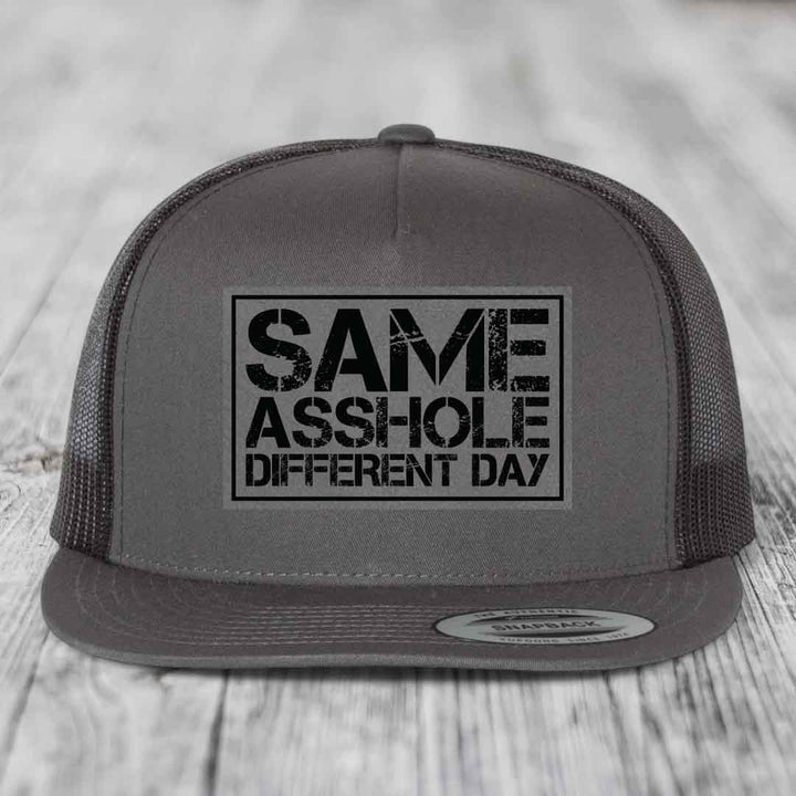 Same Asshole, Different Day - Leather Patch Hat - Grey to Black Patch - Yupoong 6006 Snapback Flatbill Hat