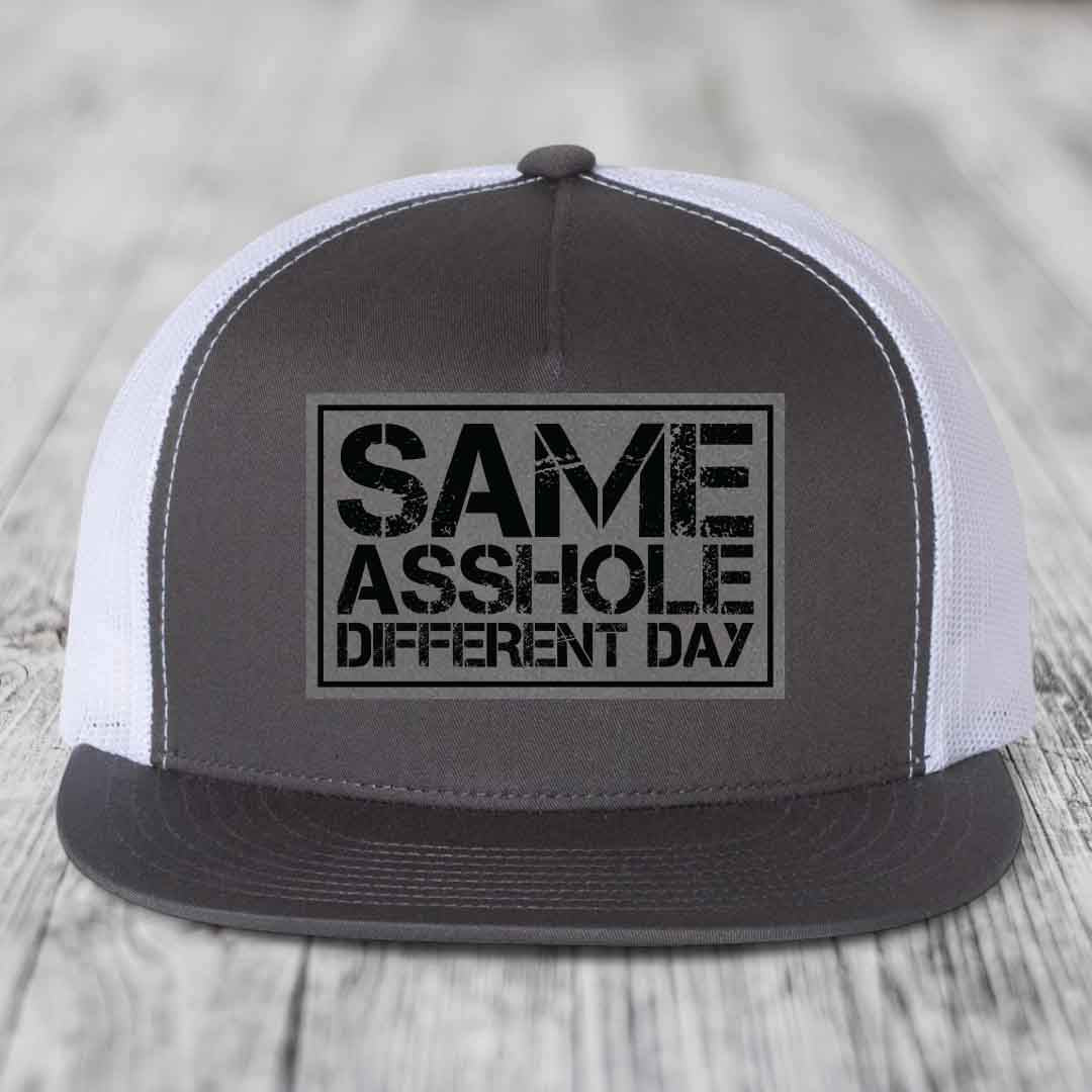 Same Asshole, Different Day - Leather Patch Hat - Grey to Black Patch - Yupoong 6006 Snapback Flatbill Hat