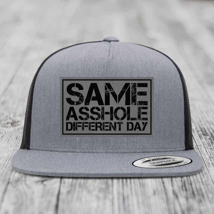 Same Asshole, Different Day - Leather Patch Hat - Grey to Black Patch - Yupoong 6006 Snapback Flatbill Hat