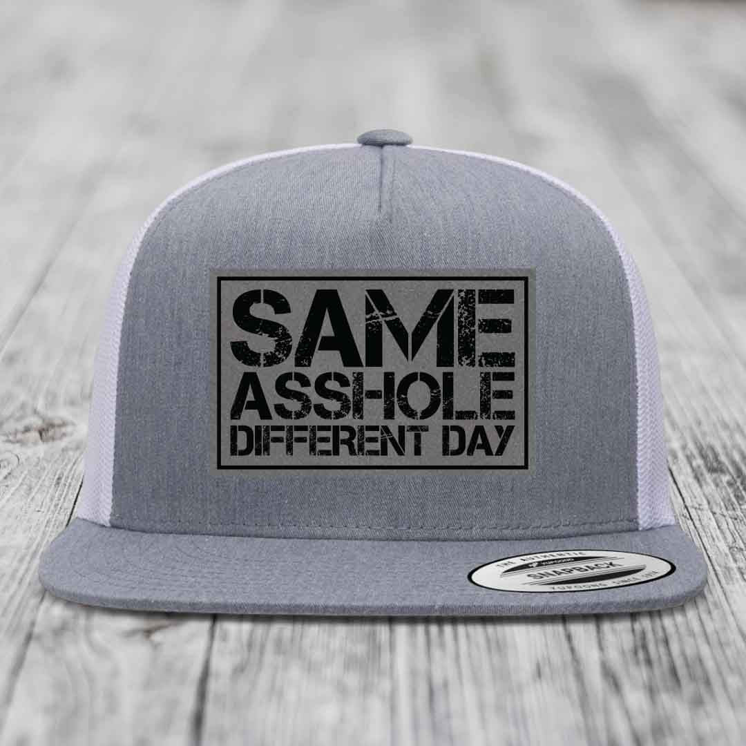 Same Asshole, Different Day - Leather Patch Hat - Grey to Black Patch - Yupoong 6006 Snapback Flatbill Hat