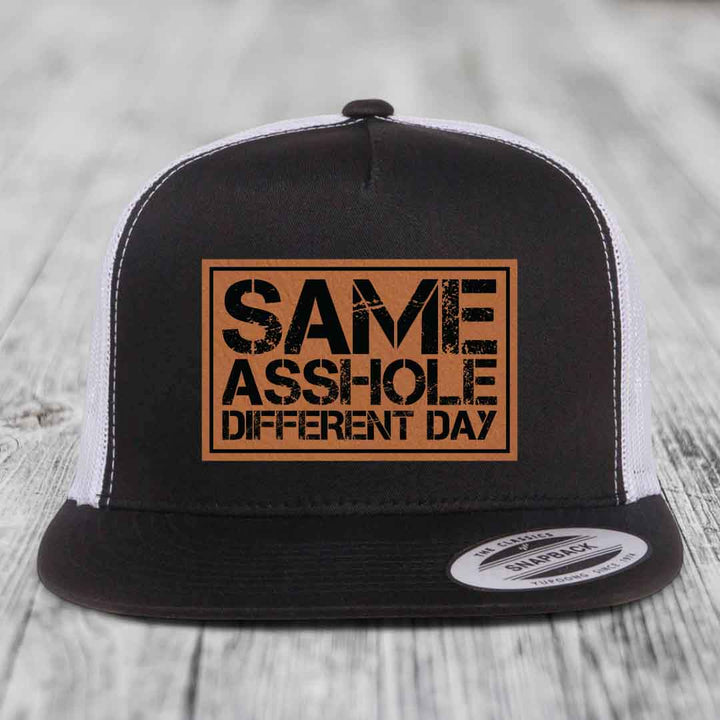 Same Asshole, Different Day - Leather Patch Hat - Rawhide to Black Patch - Yupoong 6006 Snapback Flatbill Hat