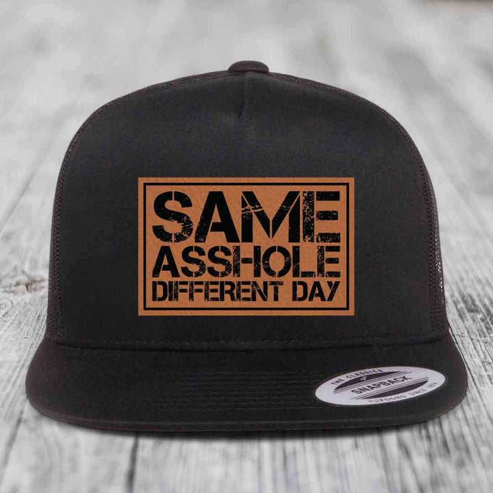 Same Asshole, Different Day - Leather Patch Hat - Rawhide to Black Patch - Yupoong 6006 Snapback Flatbill Hat